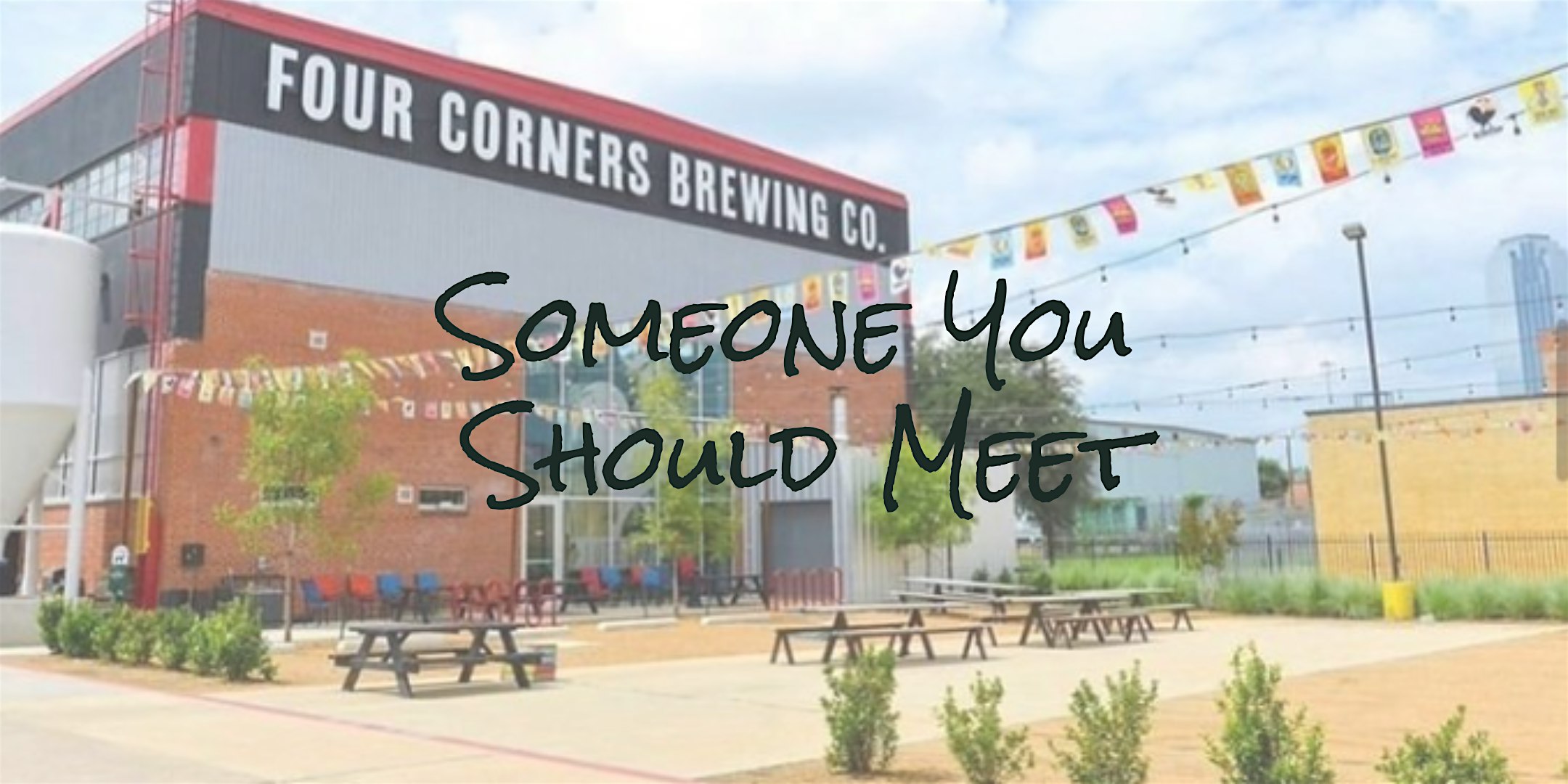 Someone You Should Meet at Four Corners Brewing Company – Dallas, TX