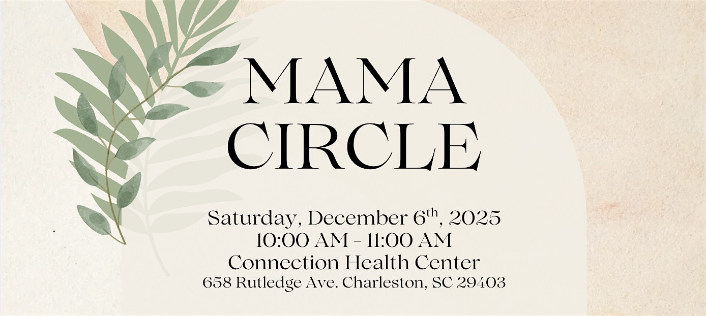MAMA CIRCLE at Connection Health Center – Charleston, SC