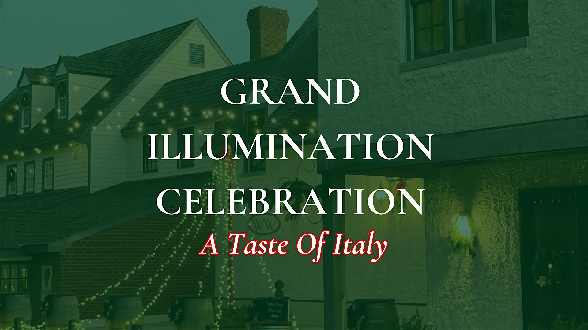 Grand Illumination Celebration: A Taste of Italy at Williamsburg Winery, Ltd. – Williamsburg, VA
