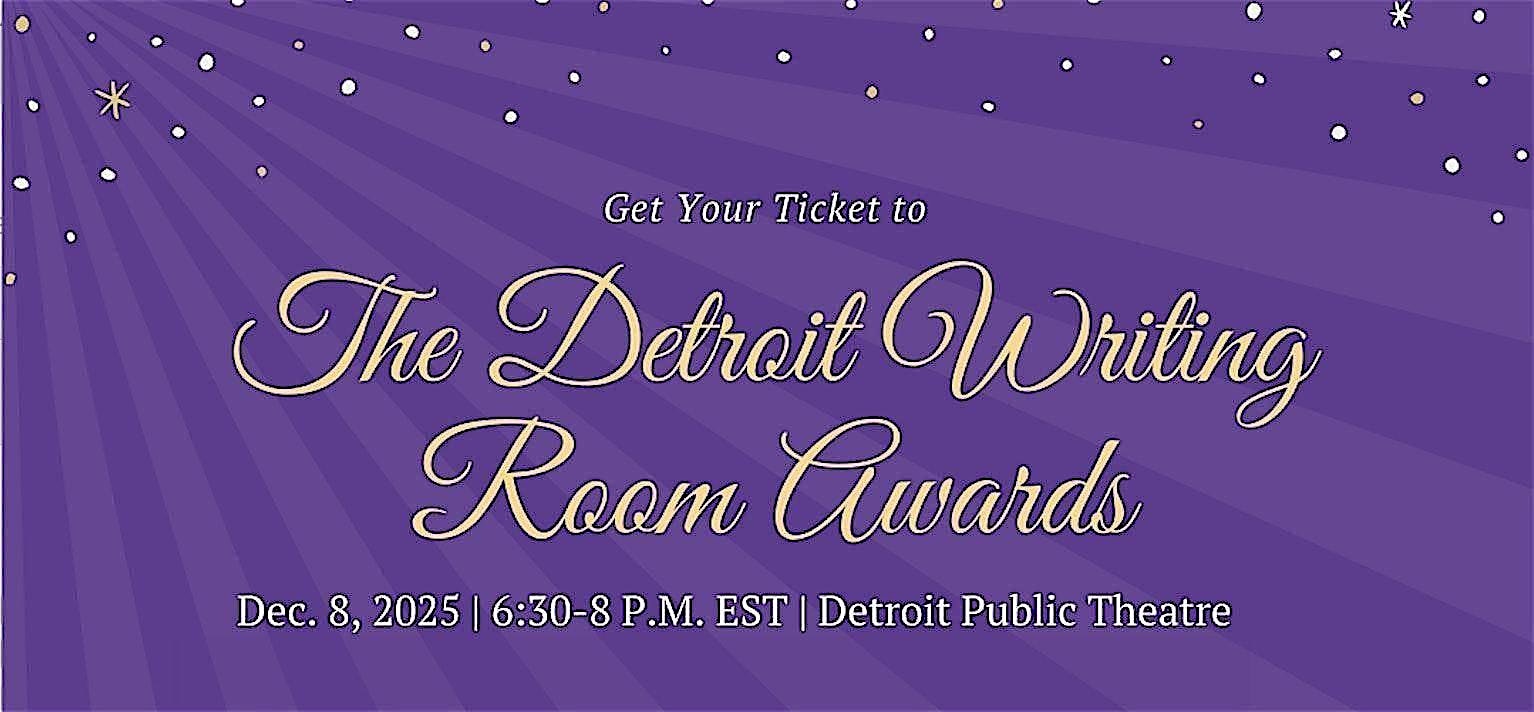 The 2025 Detroit Writing Room Awards at Detroit Public Theatre – Detroit, MI