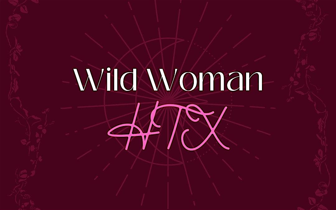 Wild Woman HTX at Haus of Spice Wellness Collective – Spring, TX
