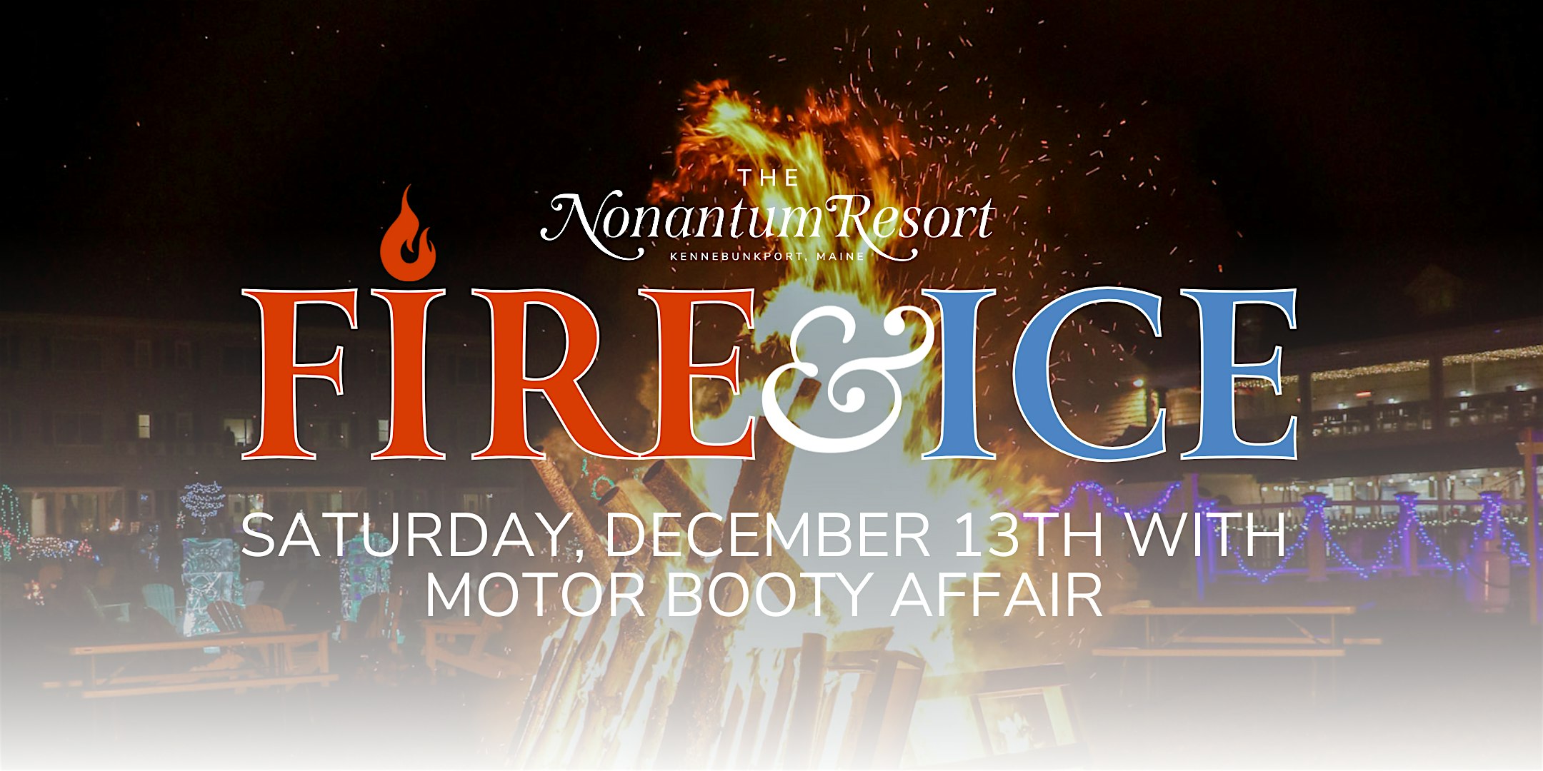 Fire & Ice Saturday Night with Motor Booty Affair! at Nonantum Resort – Kennebunkport, ME