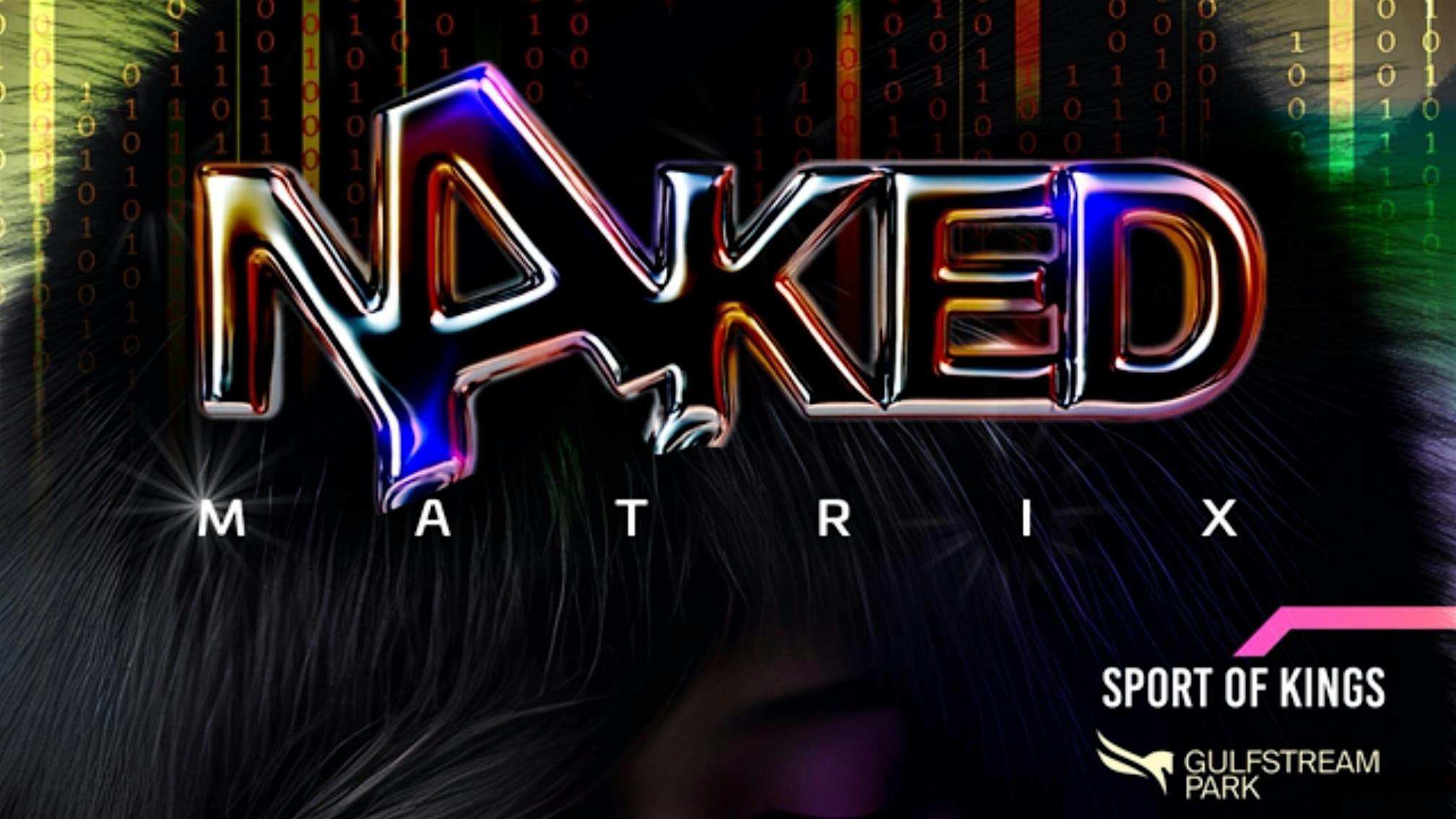 The original Naked Party ritual – Naked Matrix at Sport of Kings – Hallandale Beach, FL