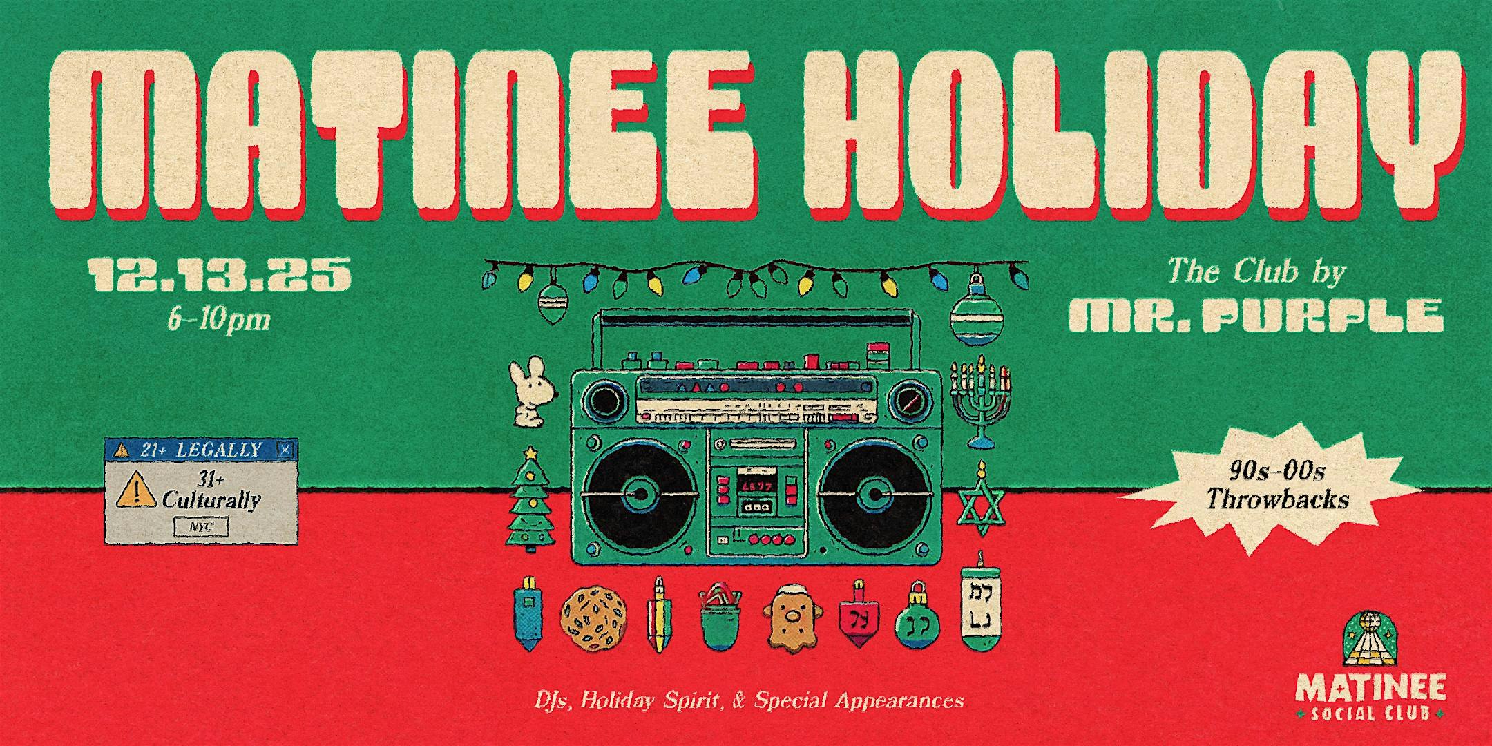 Matinee Holiday [90-00s] at The Club by Mr. Purple – New York, NY