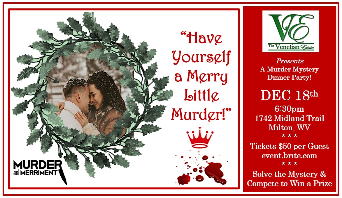 “Have Yourself a Merry Little Murder!” with Murder and Merriment at The Venetian Estate – Milton, WV