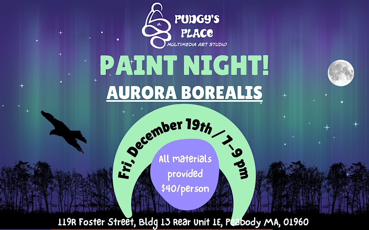 Paint Night! Aurora Borealis (Northern Lights)! 12/19 from 7-9pm :) at Pudgy’s Place – Peabody, MA