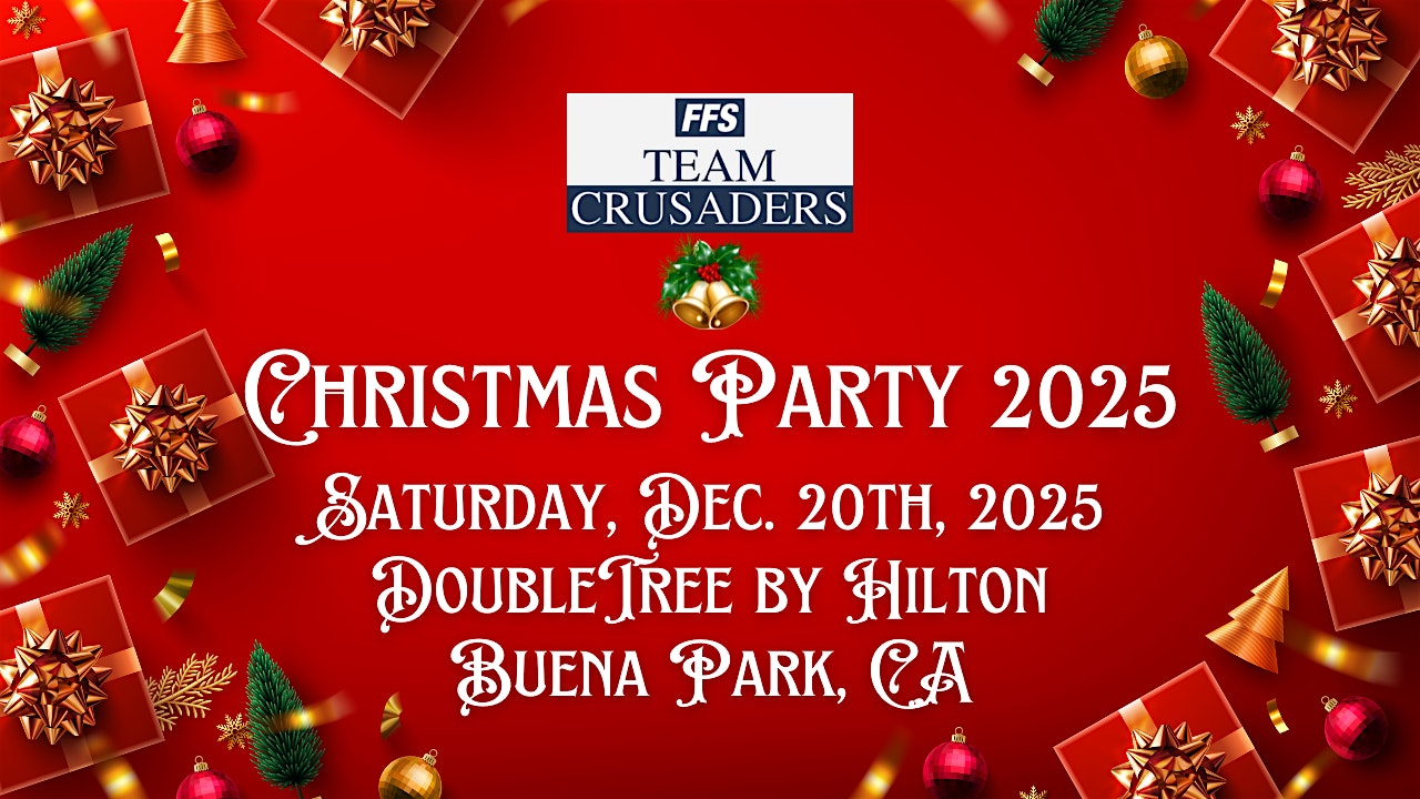 FFS/Team Crusaders Christmas Party 2025 at DoubleTree by Hilton Buena Park – Buena Park, CA