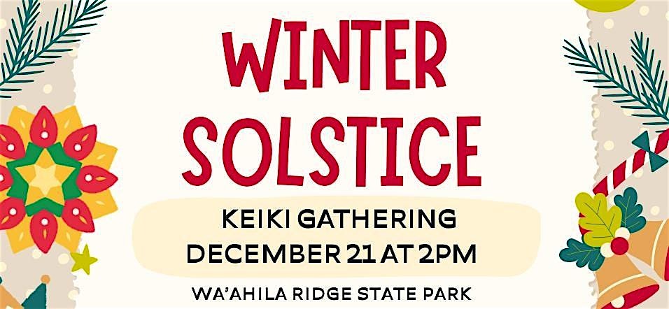 Winter Solstice Keiki Gathering at Waʻahila Ridge State Recreation Area – Honolulu, HI