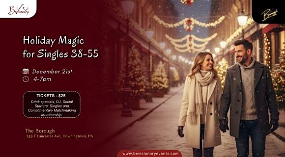Holiday Magic for Singles 38-55 at The Borough – Downingtown, PA