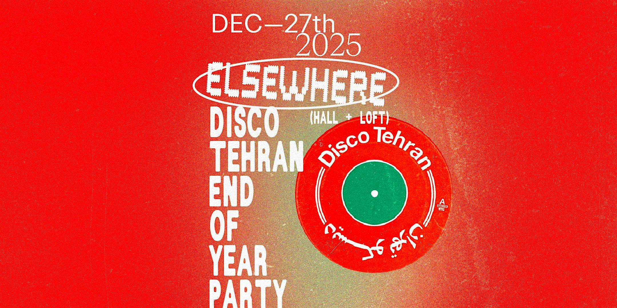 Disco Tehran End of Year Party at Elsewhere – The Hall & The Loft – Brooklyn, NY