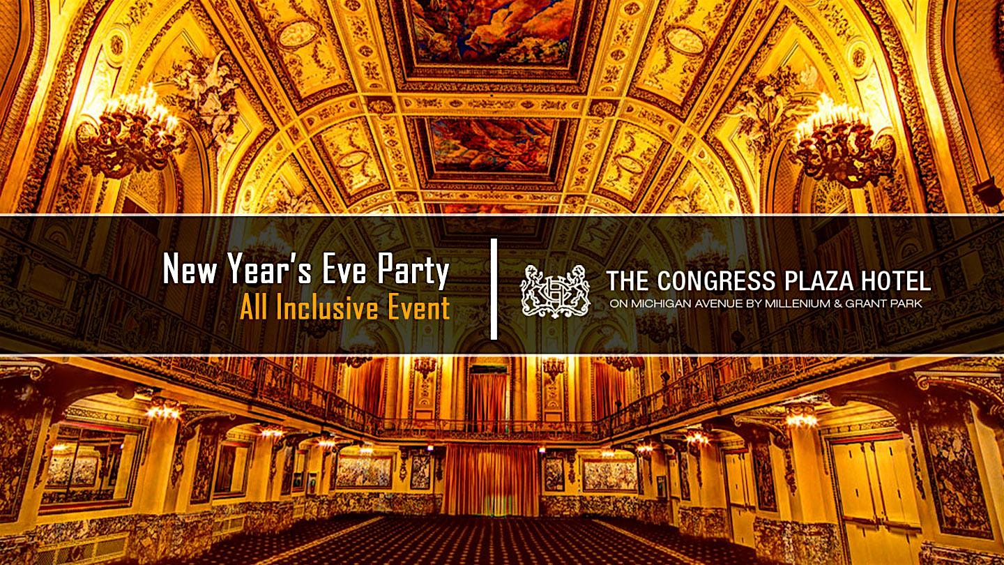 New Year’s Eve Party 2026 at Congress Plaza Hotel – Biggest Party in City! at The Congress Plaza Hotel & Convention Center – Chicago, IL