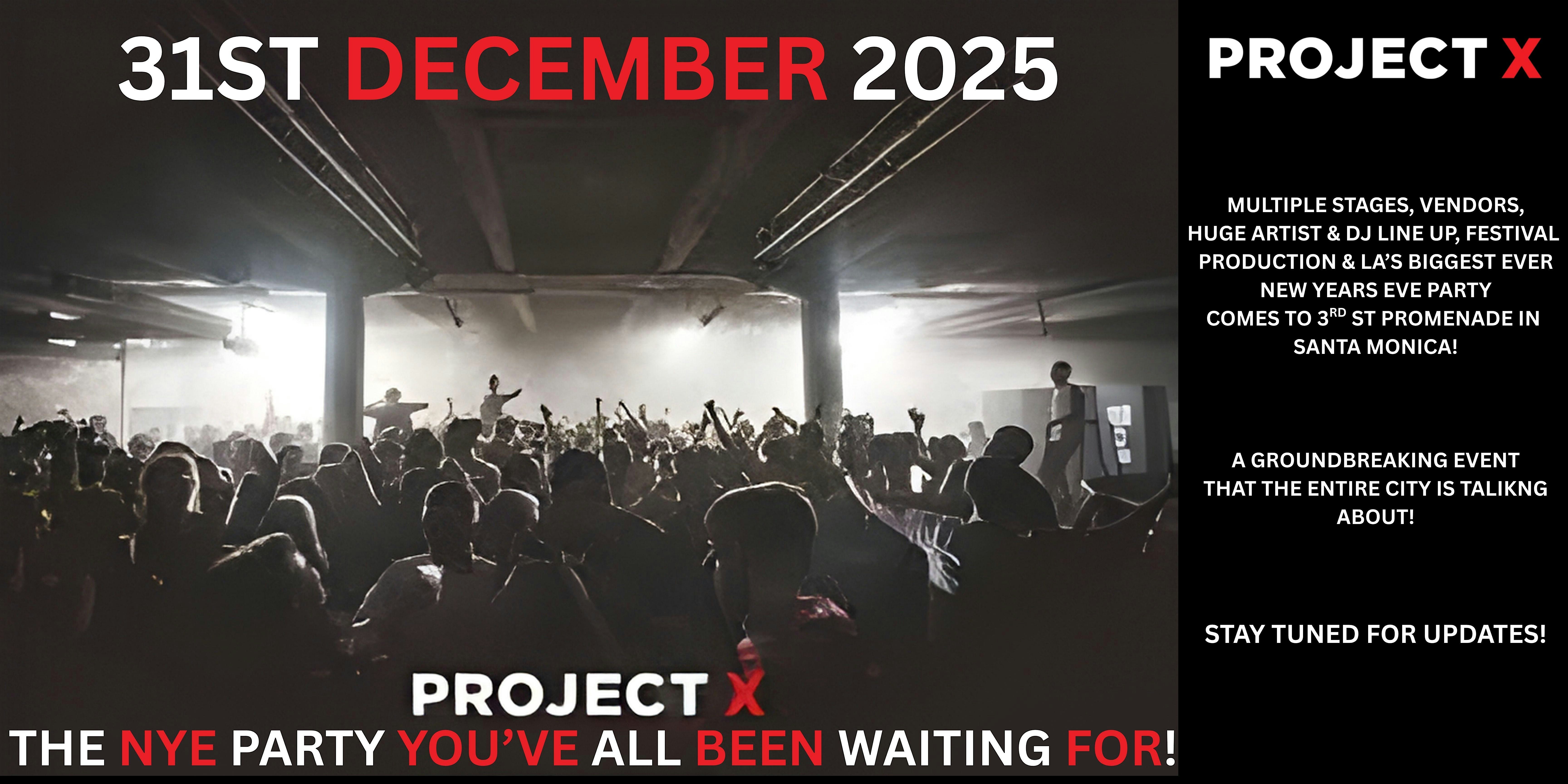 PROJECT X NEW YEARS EVE BLOCK PARTY at 3rd Street Promenade – Santa Monica, CA