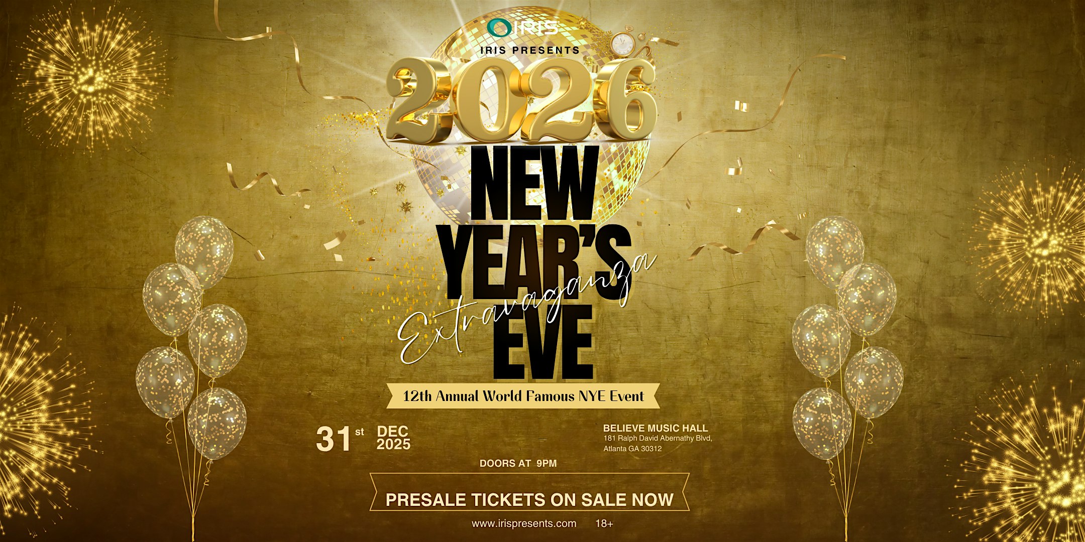 Iris Presents: 15th Annual IRIS #1 WORLD FAMOUS NYE EXTRAVAGANZA – Presale at Believe Music Hall – Atlanta, GA