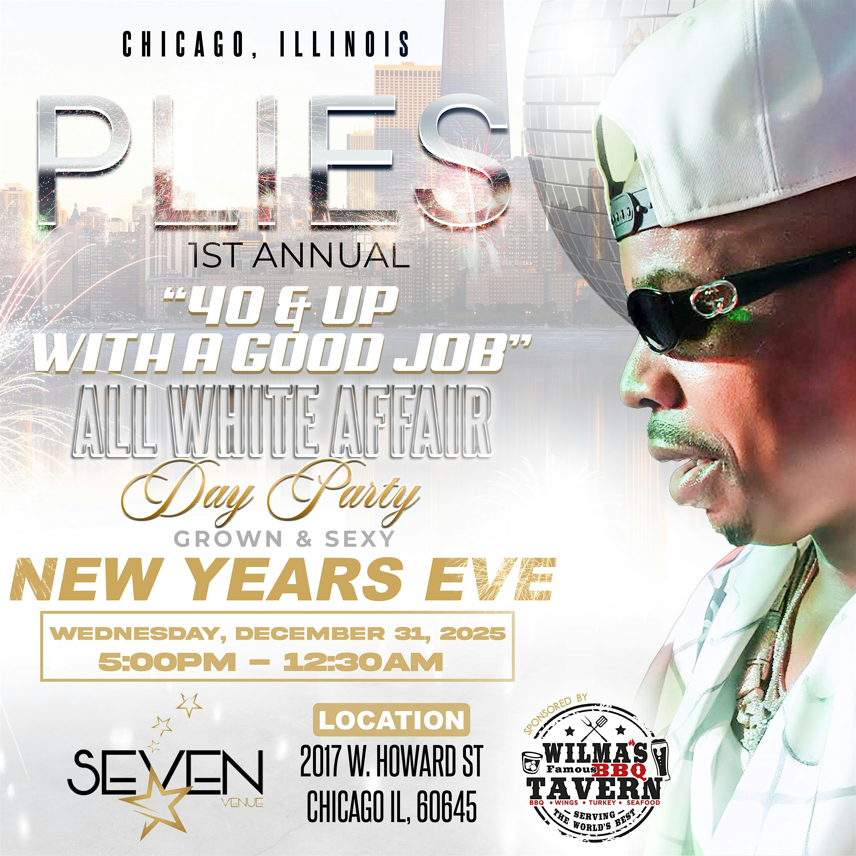 Plies 1st Annual Midwest “40 & UP WITH A GOOD JOB” ALL WHITE NYE PARTY at Seven Star Venue – Chicago, IL
