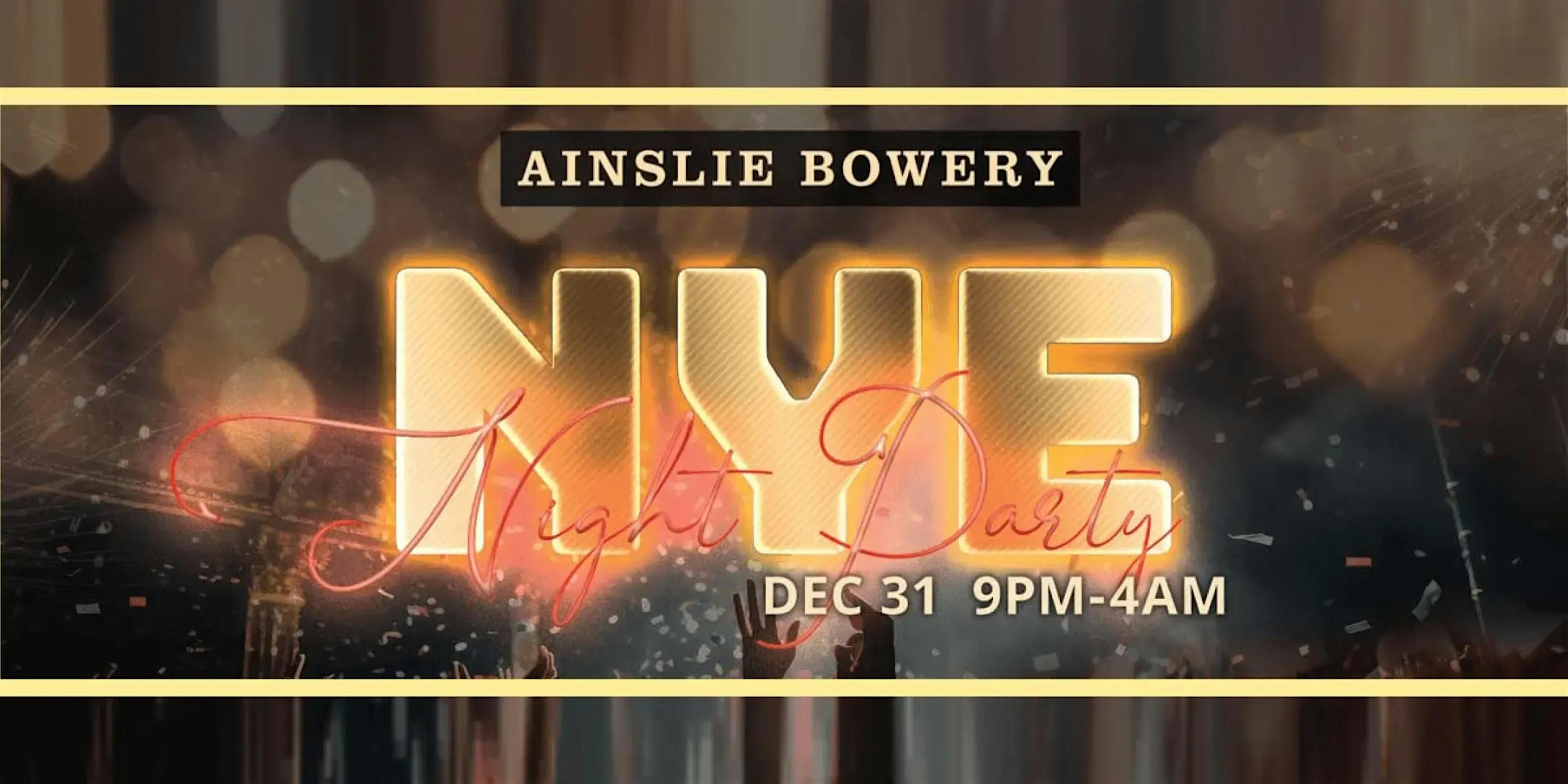 Ainslie Bowery NYC New Year’s Eve Party at Ainslie Bowery – New York, NY