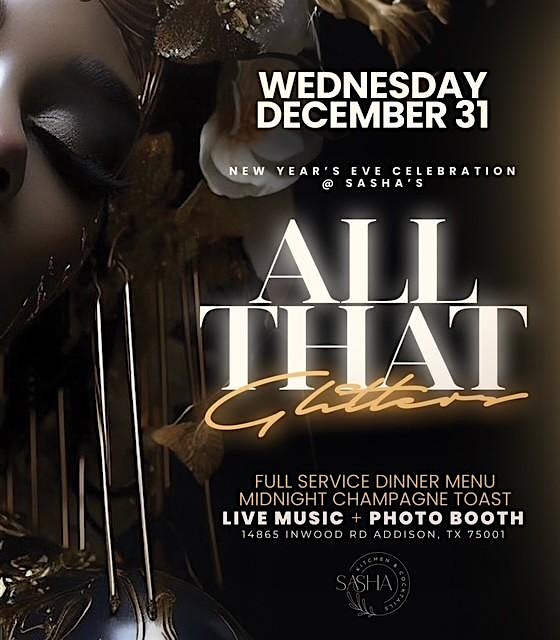 “All that Glitters” New Years Eve at Sashas at Sasha Kitchen & Cocktails – Addison, TX