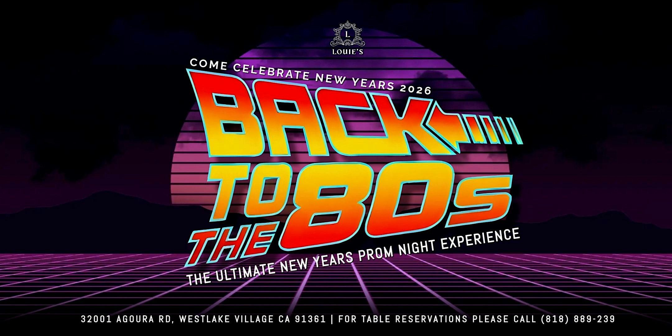 Club Louie’s NYE Prom Night: Back to the 80s at Louie’s – Westlake Village, CA
