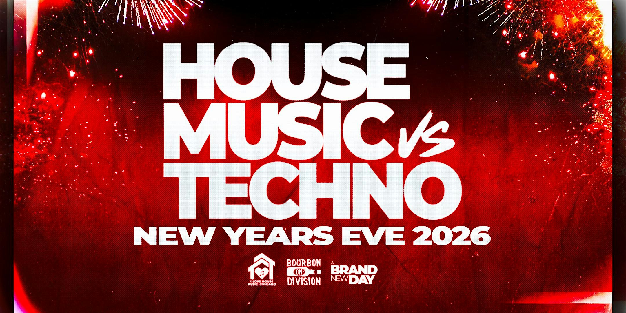 New Years Eve. House Music vs Techno on 2 Floors from 9p-4am. at Bourbon on Division – Chicago, IL