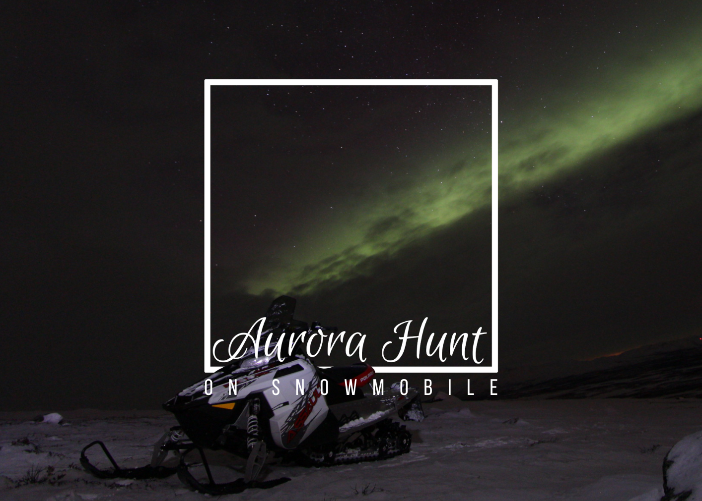 Aurora Hunt on Snowmobile – small groups – Kiruna, Sweden