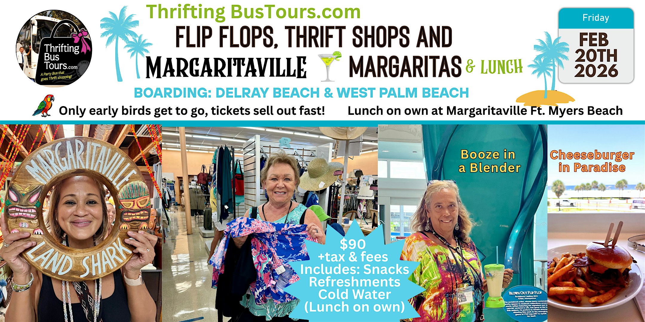 2/20 Flip Flops, Thrift Shops & Margaritaville Bus Tour Board Delray & WPB at 2 BOARDING LOCATIONS: #1 7:00am Delray TARGET 1200 Linton Blvd., Delray Bch, FL 33444 #2 West Palm Bch HOME DEPOT 220 S S. State Rd. 7, West Palm Bch, FL 33414 – Delray Beach, FL
