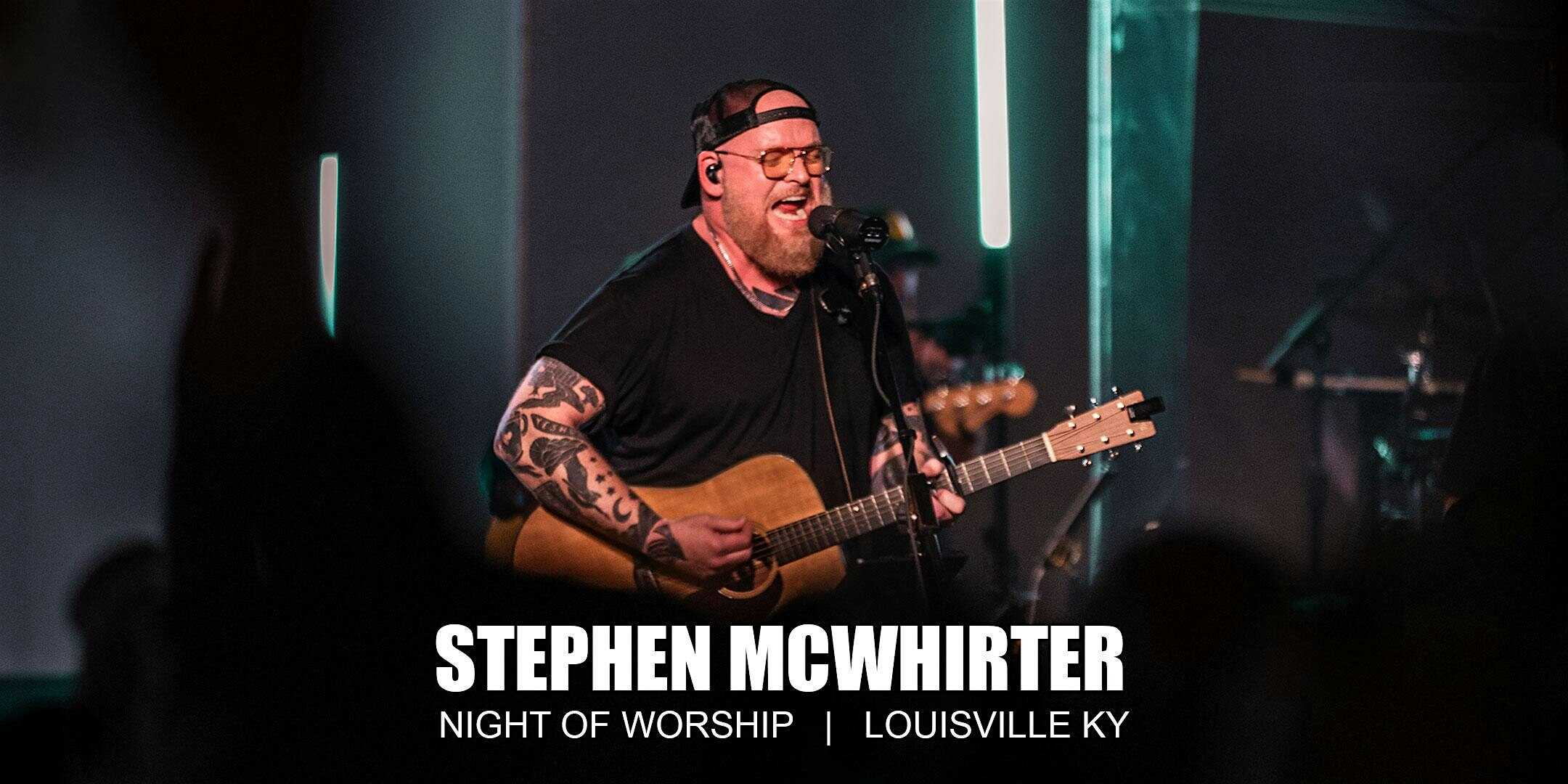 Stephen McWhirter | FREE Night Of Worship | Louisville Kentucky at Southeast Christian Church Southwest Campus – Louisville, KY