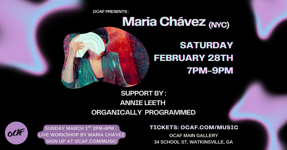 OCAF Presents: Maria Chávez (NYC), Annie Leeth & Organically Programmed at Oconee Cultural Arts Foundation – Watkinsville, GA