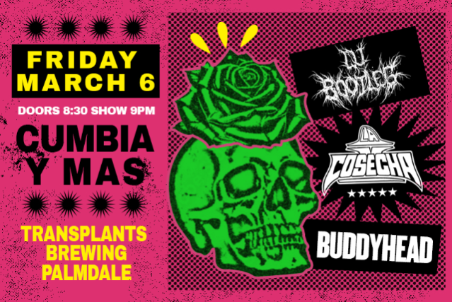CUMBIA Y MAS WITH: DJ BOOTLEG / LA COSECHA / BUDDYHEAD at Transplants Brewing Company – Palmdale, CA