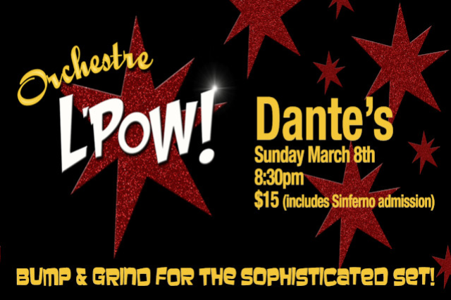 ORCHESTRE L’POW followed by Sinferno at Dante’s – Portland, OR