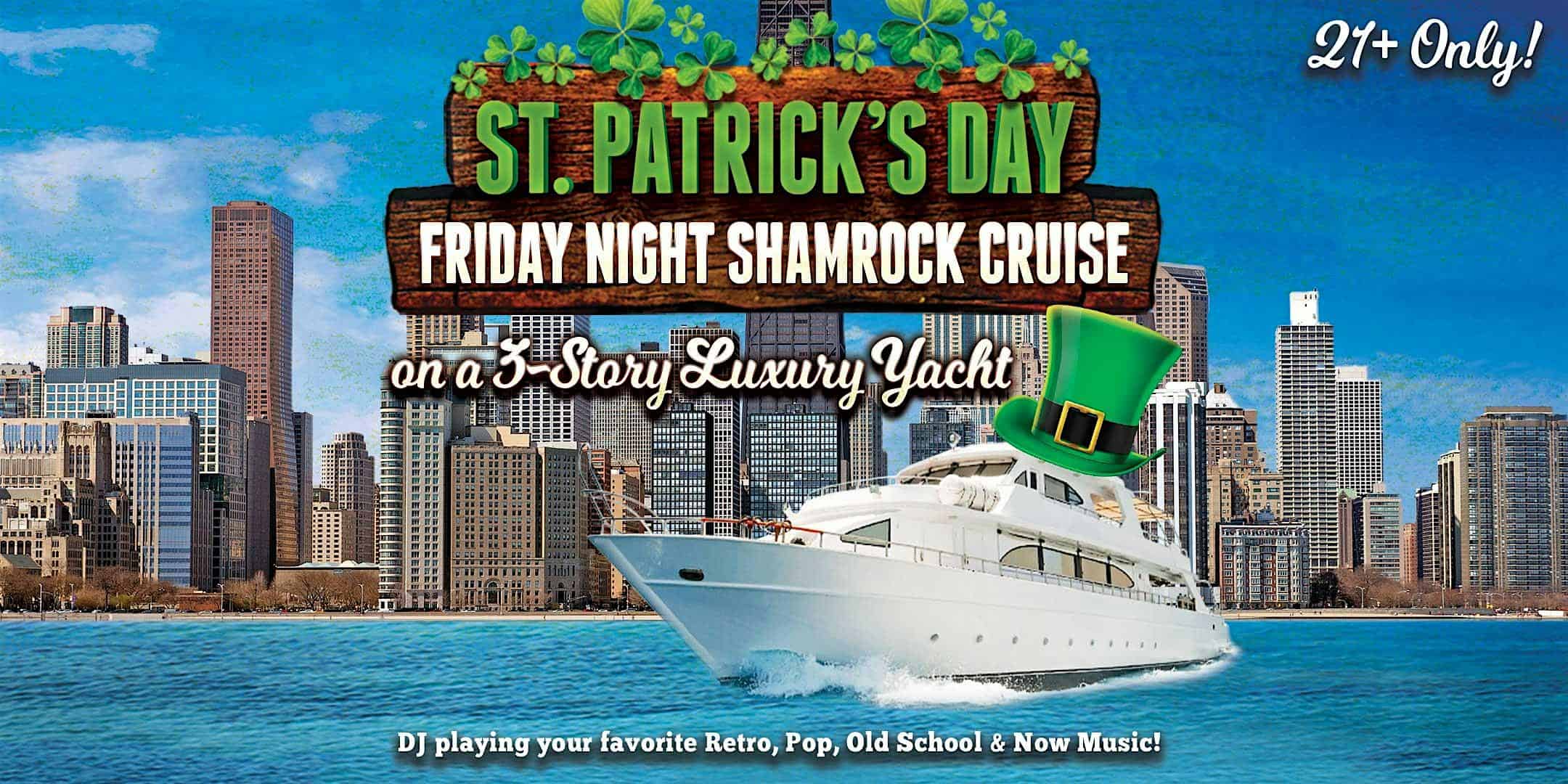St. Patrick’s Day Cruise on a 3-Story Luxury Yacht w/ DJ, Full Bar 21+ Only at Anita Dee II TEMPORARILY LOCATED at BURNHAM HARBOR (See directions below) – Chicago, IL