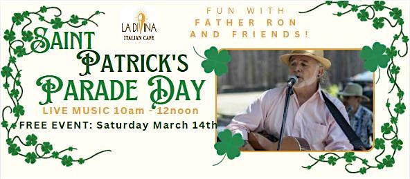 Father Ron and Friends: Live Music St Patrick’s Parade Day 10a-12n Mar 14th at La Divina Italian Cafe – Baton Rouge, LA