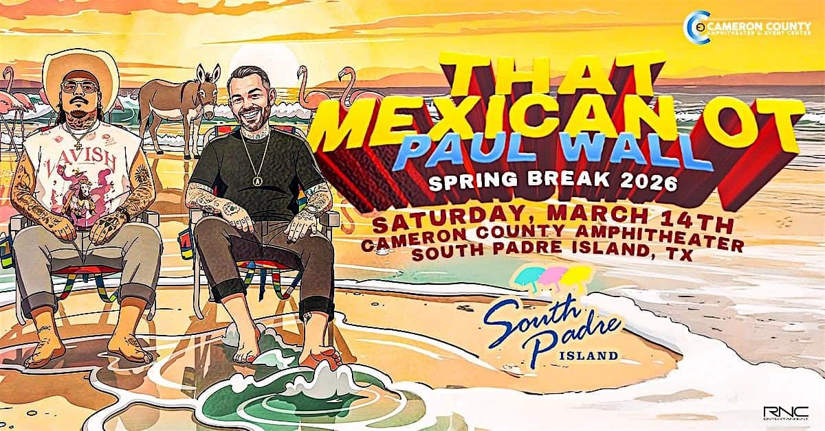 Spring Break 2026 featuring THAT MEXICAN OT and PAUL WALL! at Cameron County Amphitheater and Events Center – South Padre Island, TX