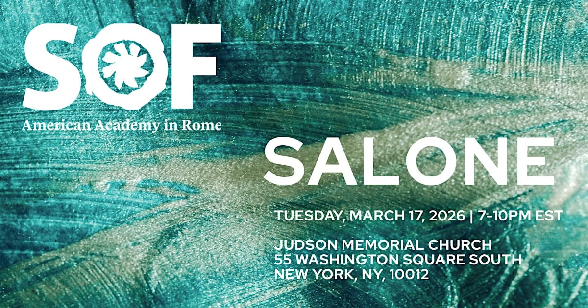 SALONE, presented by the Society of Fellows of the American Academy in Rome at Judson Memorial Church – New York, NY