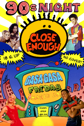 Close Enough: 90s Night at Gasa Gasa – New Orleans, LA