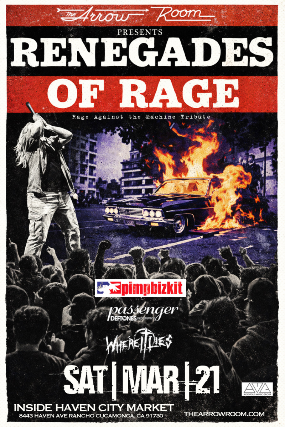 Renegades of Rage, Pimp Bizkit, Passenger and Where It Lies at The Arrow Room at The Arrow Room – Rancho Cucamonga, CA