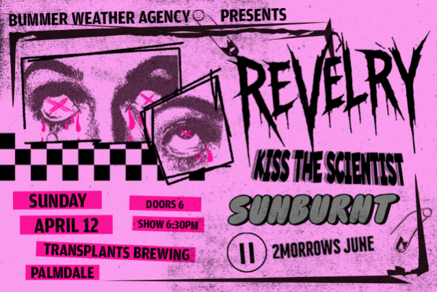 REVELRY / KISS THE SCIENTIST / SUNBURNT / 2MORROWS JUNE at Transplants Brewing Company – Palmdale, CA