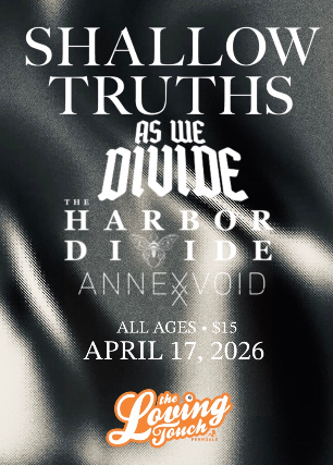 Shallow Truths, As We Divide, The Harbor Divide, Annexx Void at The Loving Touch – Ferndale, MI