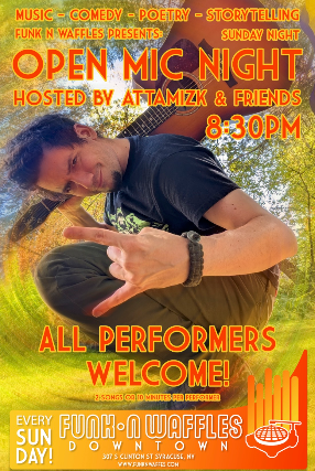 Open mic hosted by Attamizk & friends at Funk ‘n Waffles – Syracuse, NY