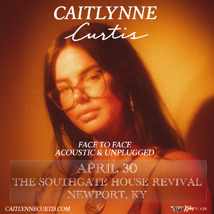 Caitlynne Curtis: Face to Face Acoustic & Unplugged at The Southgate House Revival – Revival Room – Newport, KY