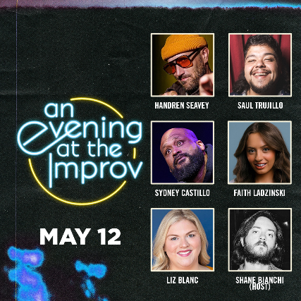 An Evening at the Improv featuring Sydney Castillo, Liz Blanc, Handren Seavey, Faith Ladzinski, Saul Trujillo, and Shane Bianchi! at Irvine Improv – Irvine, CA
