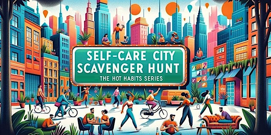 Self-Care City Scavenger Hunt: Based on Hot Habits Series – Datoyn Area at *Recommended scavenger starting point or other city spot of your choice! (YOU MUST USE PDF TICKETS EMAILED FOR EVENT- NO MOBILE APP OR QR CODES ACCEPTED) – Dayton, OH