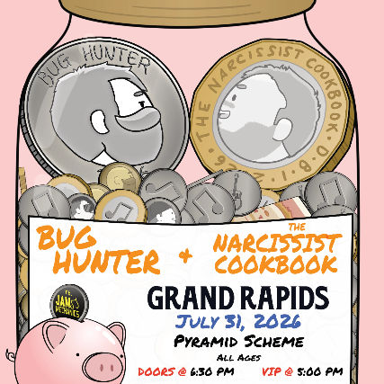 Bug Hunter + The Narcissist Cookbook ft. Jam Mechanics at The Pyramid Scheme – Grand Rapids, MI