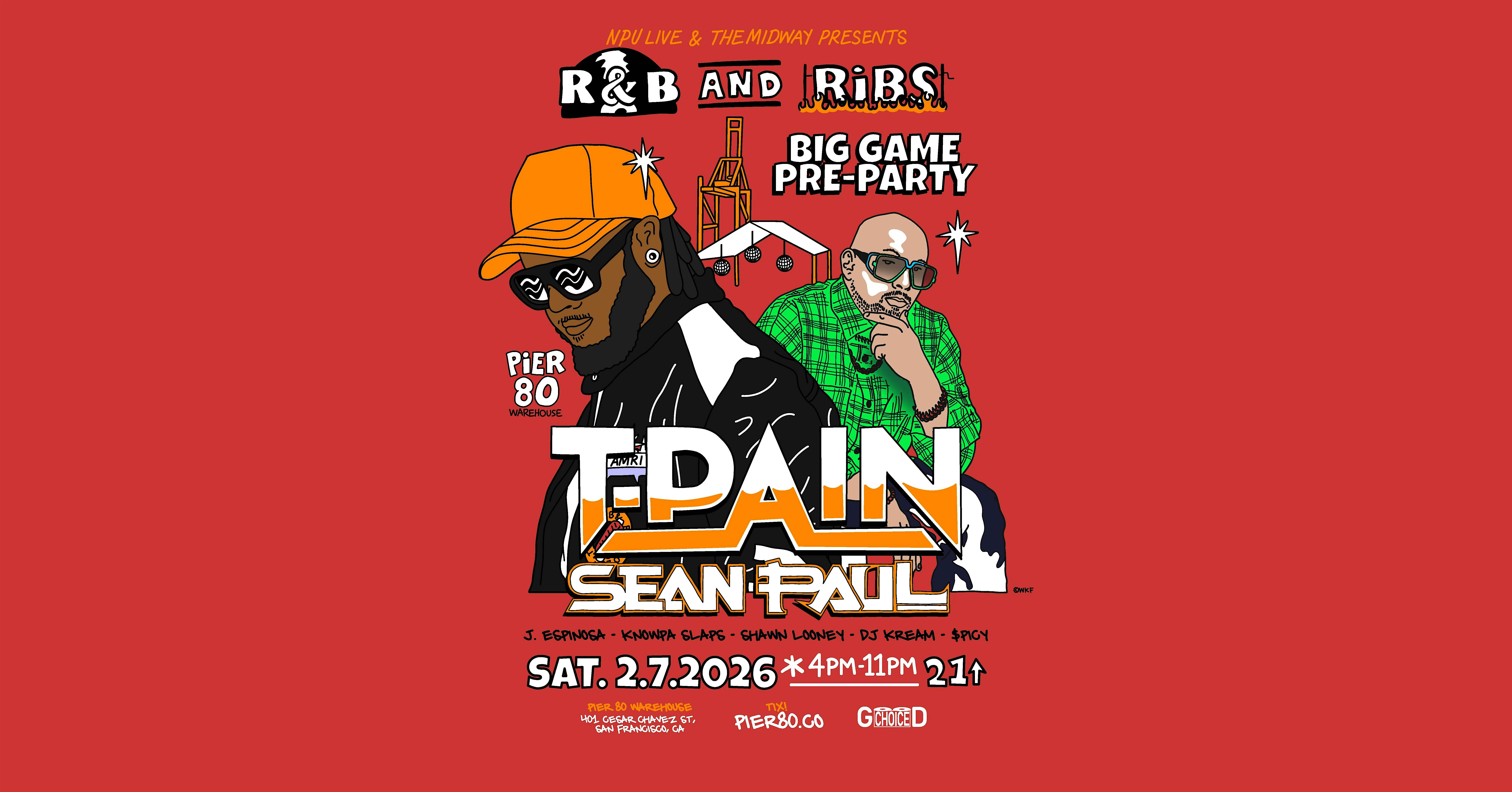 2026 Super Bowl Event: R&B and Ribs with T-Pain & Sean Paul @ Pier 80 at Pier 80 Warehouse – San Francisco, CA