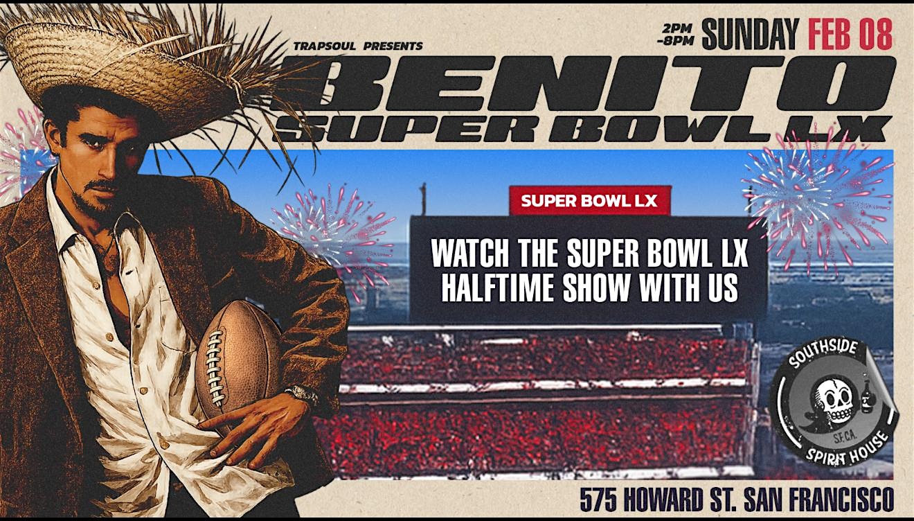 2026 Super Bowl Event: Benito & Super Bowl LX Watch Party @ Southside Spirit House at Southside Spirit House – San Francisco, CA