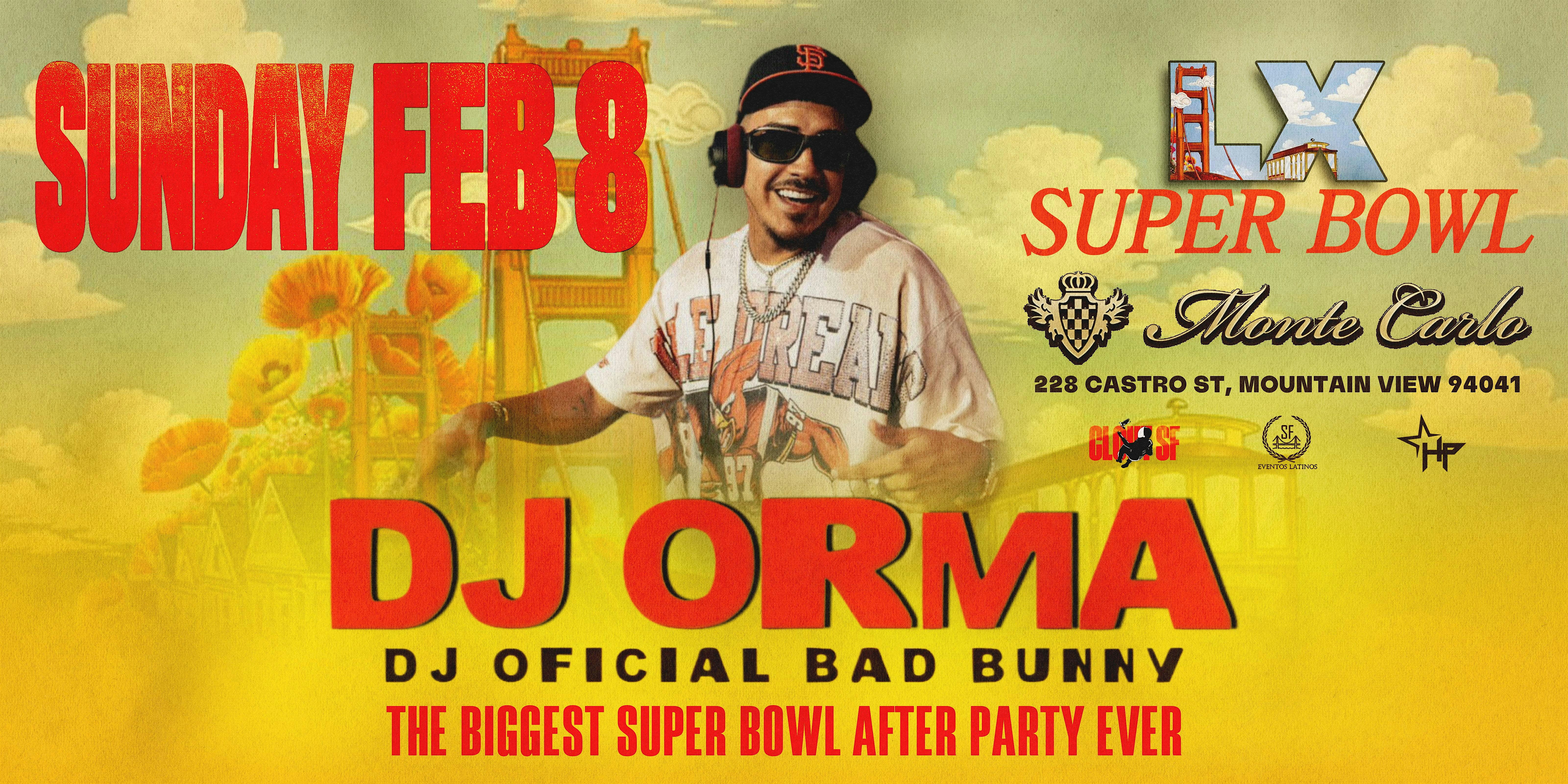 2026 Super Bowl Event: Super Bowl After Party with DJ Orma – Bad Bunny’s Official Dj at Monte Carlo Niteclub & Restaurant – Mountain View, CA