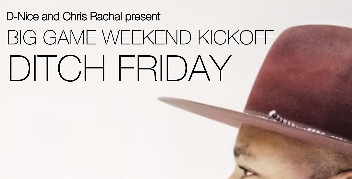 2026 Super Bowl Event: DJ D-NICE BIG GAME DITCH FRIDAY dayparty at For The Culture – Oakland, CA
