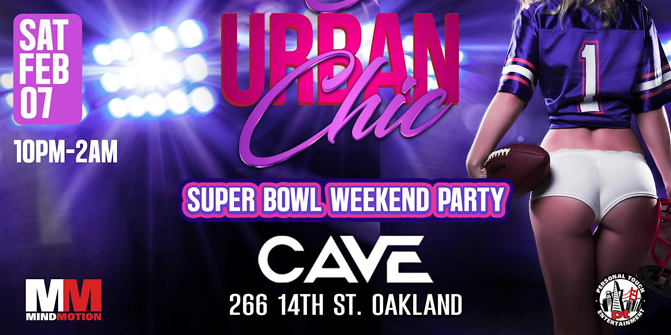 2026 Super Bowl Event: URBAN CHIC SUPER BOWL WEEKEND PARTY w/ DJ MIND MOTION & DJ TAYBOTTLEZ at Cave Oakland – Oakland, CA