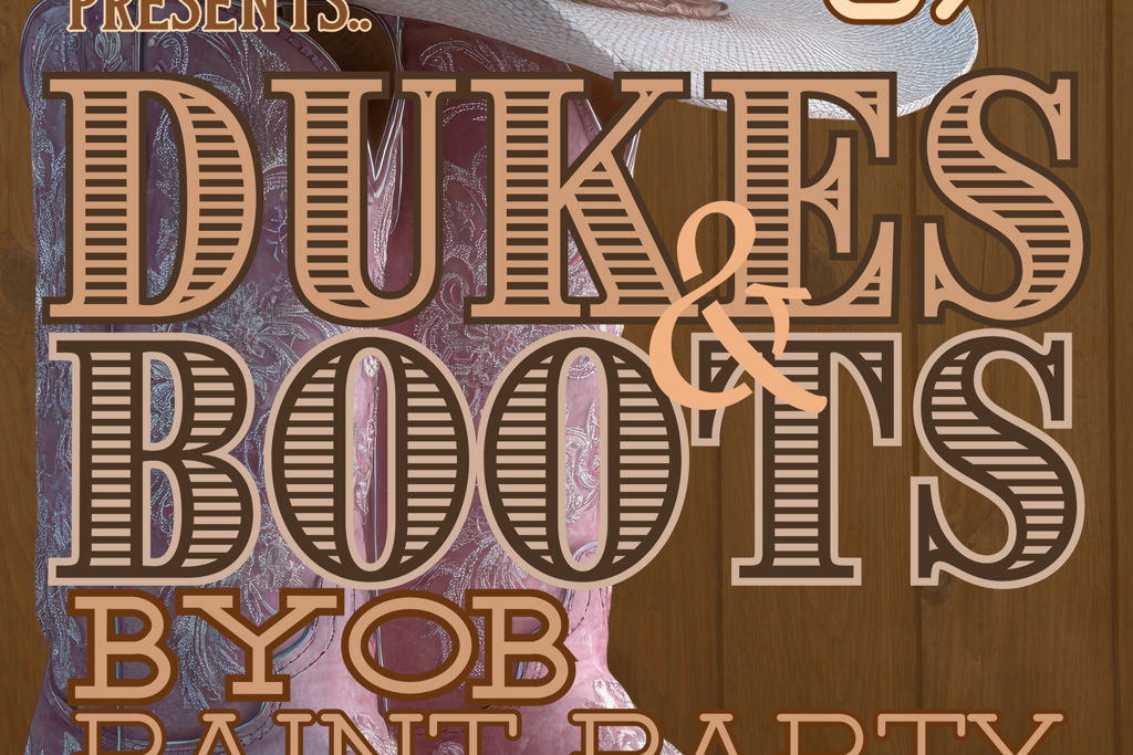 DUKES & BOOTS PAINT PARTY BYOB at – Houston, TX