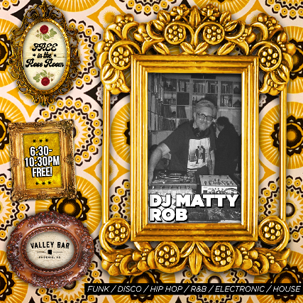 DJ MATTY ROB // FUNK / DISCO / HIP HOP / R&B / ELECTRONIC / HOUSE at Valley Bar – Phoenix, AZ