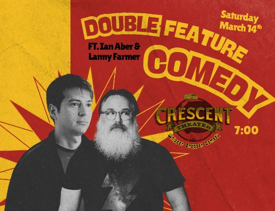 Double Feature Comedy Night with Ian Aber and Lanny Farmer at Crescent Theater – Mobile, AL