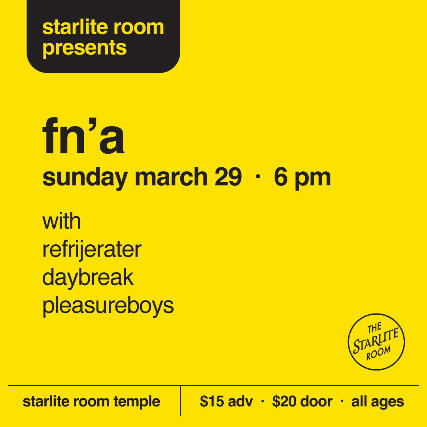 FNA w/ Refrigerator, Daybreak, Pleasureboys at The Starlite Room – Temple – Edmonton, Canada